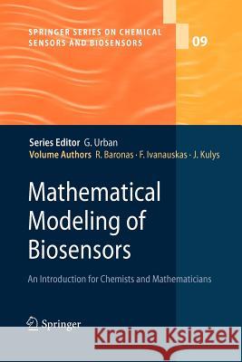 Mathematical Modeling of Biosensors: An Introduction for Chemists and Mathematicians Romas Baronas, Feliksas Ivanauskas, Juozas Kulys 9789400730908 Springer - książka