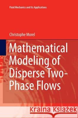 Mathematical Modeling of Disperse Two-Phase Flows Christophe Morel 9783319369129 Springer - książka