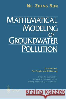 Mathematical Modeling of Groundwater Pollution Ne-Zheng Sun Alexander Sun 9781475725605 Springer - książka