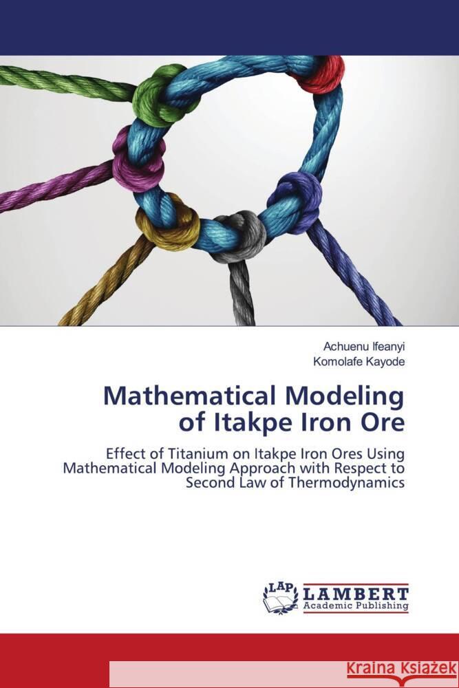 Mathematical Modeling of Itakpe Iron Ore Ifeanyi, Achuenu, Kayode, Komolafe 9786203927153 LAP Lambert Academic Publishing - książka