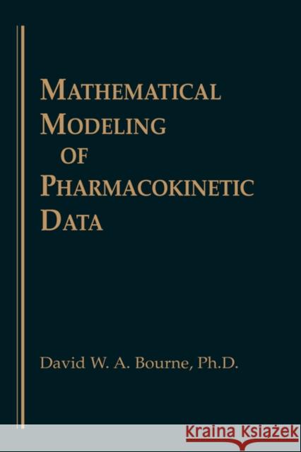 Mathematical Modeling of Pharmacokinetic Data D. W. A. Bourne David Bourne Strauss Strauss 9781566762045 CRC - książka