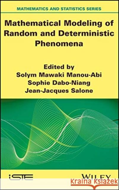 Mathematical Modeling of Random and Deterministic Phenomena Solym Mawaki Manou-Abi Sophie Dabo-Niang Jean-Jacques Salone 9781786304544 Wiley-Iste - książka