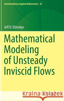 Mathematical Modeling of Unsteady Inviscid Flows Jeff D. Eldredge 9783030183189 Springer - książka