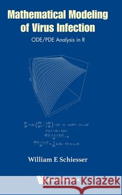 Mathematical Modeling of Virus Infection: Ode/Pde Analysis in R William E. Schiesser 9789811236631 World Scientific Publishing Company - książka