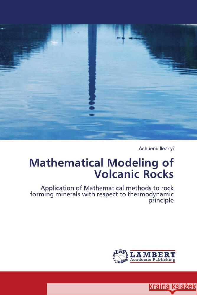Mathematical Modeling of Volcanic Rocks Ifeanyi, Achuenu 9786204200996 LAP Lambert Academic Publishing - książka
