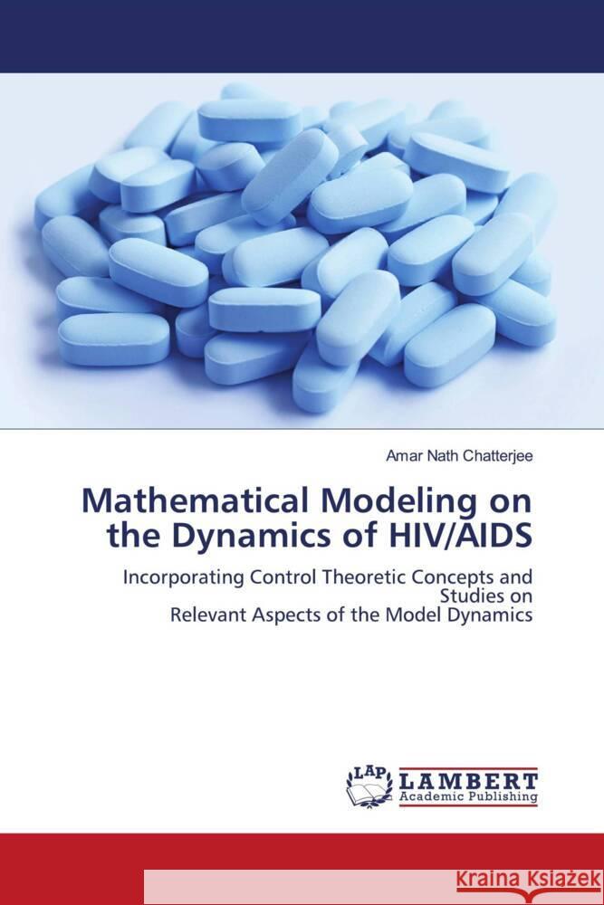 Mathematical Modeling on the Dynamics of HIV/AIDS Chatterjee, Amar Nath 9786204191140 LAP Lambert Academic Publishing - książka