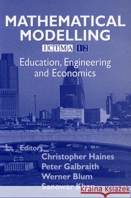 Mathematical Modelling : Education, Engineering and Economics ICTMA 12 Editors 9781904275206 HORWOOD PUBLISHING LTD - książka