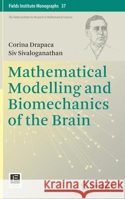 Mathematical Modelling and Biomechanics of the Brain Corina Drapaca Siv Sivaloganathan 9781493998098 Springer - książka