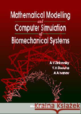 Mathematical Modelling and Computer Simulation of Biomechanical Systems Zinkovsky, Anatoliy 9789810223953 World Scientific Publishing Company - książka