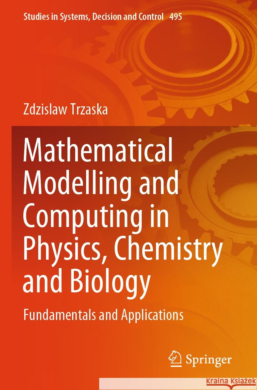 Mathematical Modelling and Computing in Physics, Chemistry and Biology Zdzislaw Trzaska 9783031399879 Springer Nature Switzerland - książka