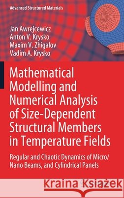 Mathematical Modelling and Numerical Analysis of Size-Dependent Structural Members in Temperature Fields: Regular and Chaotic Dynamics of Micro/Nano B Awrejcewicz, Jan 9783030559922 Springer - książka