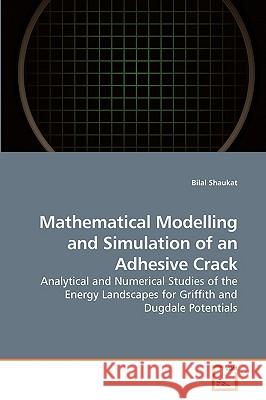 Mathematical Modelling and Simulation of an Adhesive Crack Bilal Shaukat 9783639236798 VDM Verlag - książka