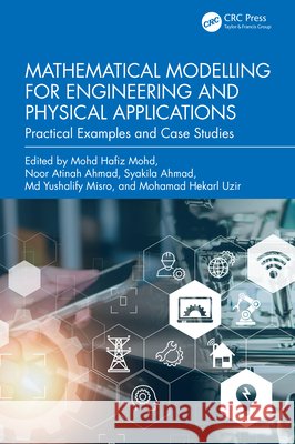 Mathematical Modelling for Engineering and Physical Applications: Practical Examples and Case Studies  9781032678566 Taylor & Francis Ltd - książka
