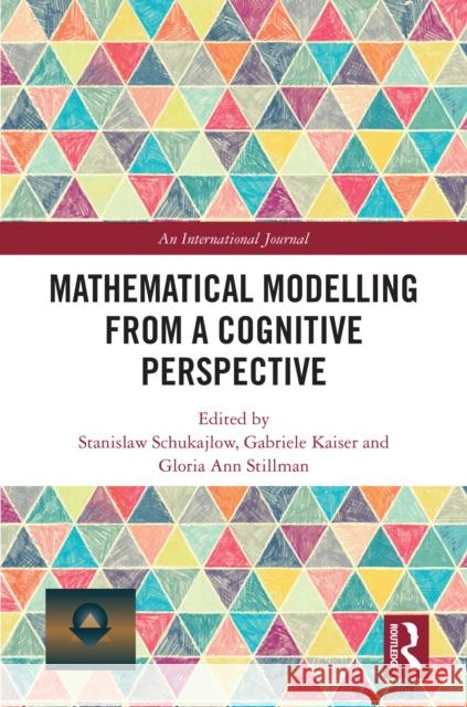 Mathematical Modelling from a Cognitive Perspective Stanislaw Schukajlow Gabriele Kaiser Gloria Ann Stillman 9781041044345 Routledge - książka