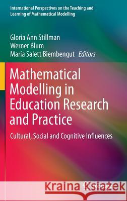 Mathematical Modelling in Education Research and Practice: Cultural, Social and Cognitive Influences Stillman, Gloria Ann 9783319182711 Springer - książka