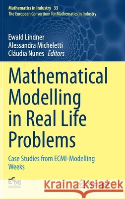 Mathematical Modelling in Real Life Problems: Case Studies from Ecmi-Modelling Weeks Lindner, Ewald 9783030503871 Springer - książka
