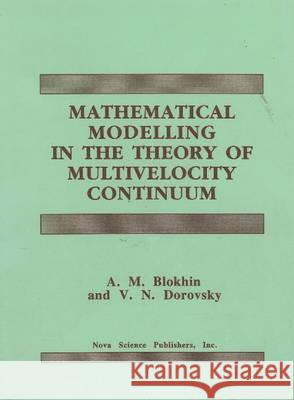 Mathematical Modelling in the Theory of Multivelocity Continuum A M Blokhin, V N Dorovsky 9781560722403 Nova Science Publishers Inc - książka
