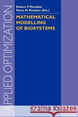 Mathematical Modelling of Biosystems Rubem P. Mondaini, Panos M. Pardalos 9783642095467 Springer-Verlag Berlin and Heidelberg GmbH &  - książka