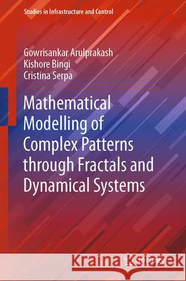 Mathematical Modelling of Complex Patterns Through Fractals and Dynamical Systems Gowrisankar Arulprakash Kishore Bingi Cristina Serpa 9789819723423 Springer - książka