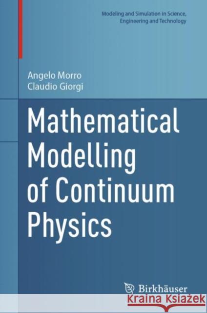 Mathematical Modelling of Continuum Physics Angelo Morro Claudio Giorgi 9783031208133 Birkhauser - książka