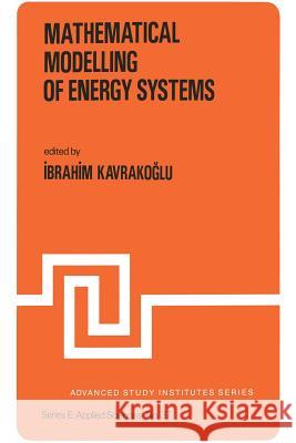 Mathematical Modelling of Energy Systems Ibrahim Kavrakogammalu 9789400985872 Springer - książka