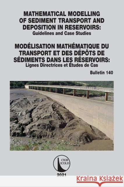 Mathematical Modelling of Sediment Transport and Deposition in Reservoirs - Guidelines and Case Studies / Modélisation Mathématique Du Transport Et De Cigb Icold 9780367772284 CRC Press - książka