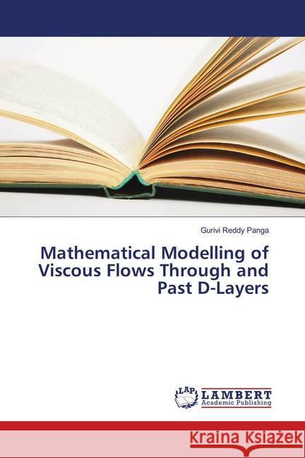 Mathematical Modelling of Viscous Flows Through and Past D-Layers Panga, Gurivi Reddy 9786138269977 LAP Lambert Academic Publishing - książka