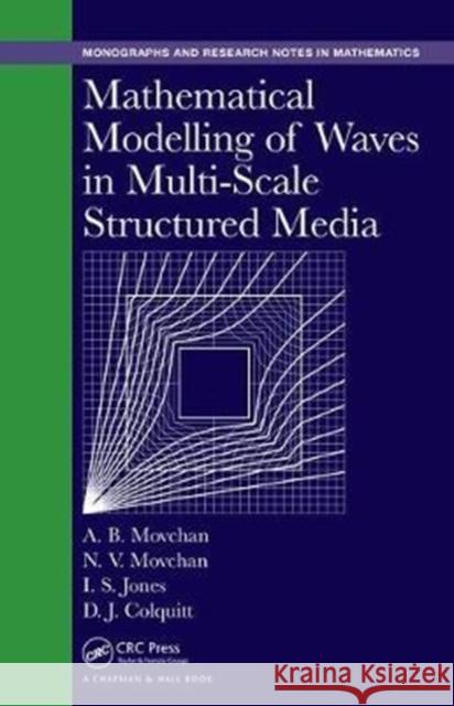 Mathematical Modelling of Waves in Multi-Scale Structured Media A. B. Movchan 9781498782098 CRC Press - książka