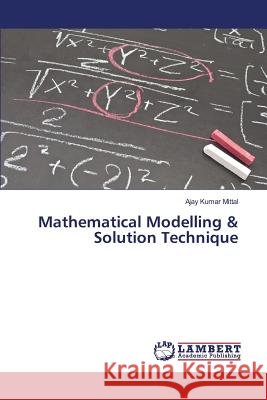 Mathematical Modelling & Solution Technique Mittal Ajay Kumar 9783659828423 LAP Lambert Academic Publishing - książka