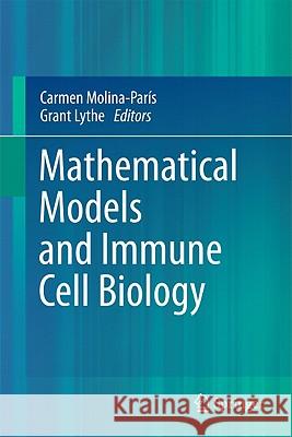 Mathematical Models and Immune Cell Biology Carmen Molina-Paris Grant Lythe 9781441977243 Not Avail - książka