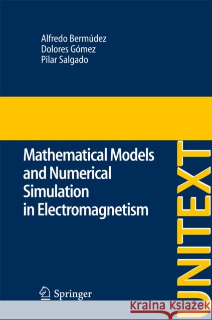 Mathematical Models and Numerical Simulation in Electromagnetism Alfredo Bermudez Dolores Gomez Pilar Salgado 9783319029481 Springer - książka