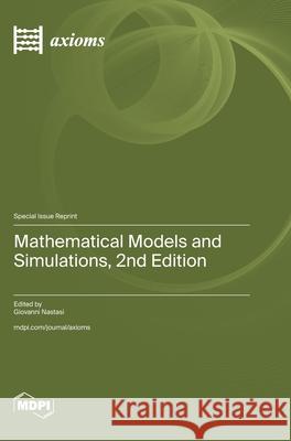 Mathematical Models and Simulations, 2nd Edition Giovanni Nastasi 9783725861514 Mdpi AG - książka
