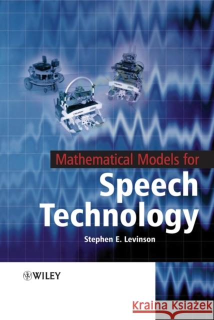 Mathematical Models for Speech Technology Stephen C. Levinson 9780470844076 John Wiley & Sons - książka