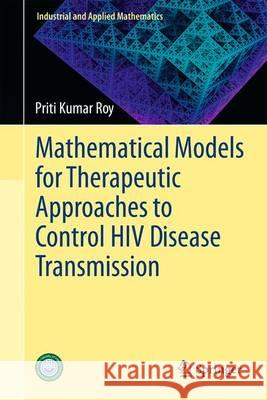 Mathematical Models for Therapeutic Approaches to Control HIV Disease Transmission Priti Kumar Roy 9789812878519 Springer - książka