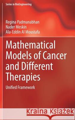 Mathematical Models of Cancer and Different Therapies: Unified Framework Regina Padmanabhan Nader Meskin Ala-Eddin Al Moustafa 9789811586392 Springer - książka