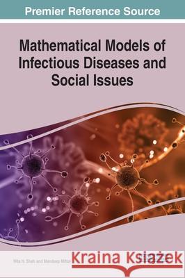 Mathematical Models of Infectious Diseases and Social Issues Nita H. Shah Mandeep Mittal 9781799837411 Medical Information Science Reference - książka