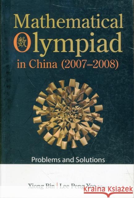 Mathematical Olympiad in China (2007-2008): Problems and Solutions Xiong, Bin 9789814261142 World Scientific Publishing Company - książka