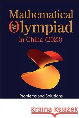 Mathematical Olympiad in China (2023): Problems and Solutions Bin Xiong 9789819809370 World Scientific Publishing Company - książka