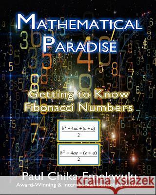Mathematical Paradise: Getting to Know Fibonacci Numbers Paul Chika Emekwulu 9781523997718 Createspace Independent Publishing Platform - książka
