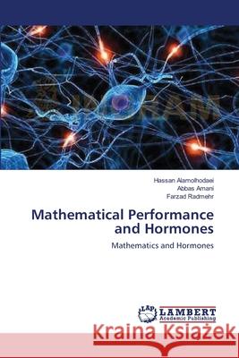 Mathematical Performance and Hormones Hassan Alamolhodaei Abbas Amani Farzad Radmehr 9783659119392 LAP Lambert Academic Publishing - książka