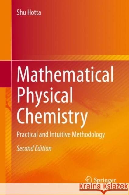 Mathematical Physical Chemistry: Practical and Intuitive Methodology Hotta, Shu 9789811522246 Springer - książka