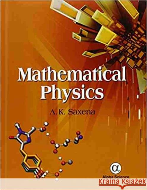 Mathematical Physics A.K. Saxena 9781842658611 Alpha Science International Ltd - książka