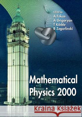 Mathematical Physics 2000 A. S. Fokas A. Grigoryan T. Kibble 9781860942303 World Scientific Publishing Company - książka