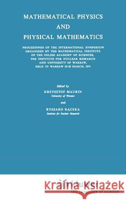 Mathematical Physics and Physical Mathematics Krzysztof Maurin Ryszard Raczka R. Raczka 9789027705372 Springer - książka
