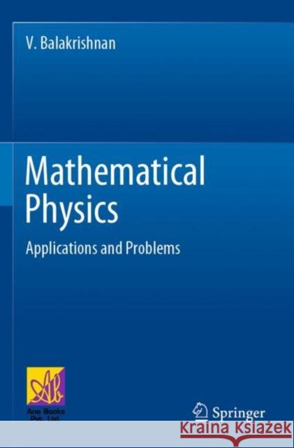 Mathematical Physics: Applications and Problems V. Balakrishnan 9783030396824 Springer - książka