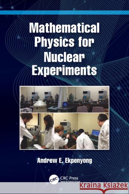 Mathematical Physics for Nuclear Experiments Andrew E. Ekpenyong 9781032104997 CRC Press - książka