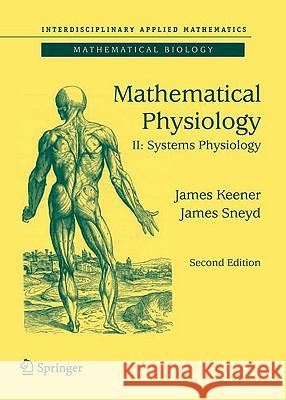 Mathematical Physiology II: Systems Physiology Keener, James 9780387793870  - książka