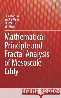 Mathematical Principle and Fractal Analysis of Mesoscale Eddy Shu Tang Liu Yu-Pin Wang Zhi-Min Bi 9789811618383 Springer - książka