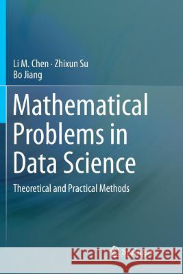 Mathematical Problems in Data Science: Theoretical and Practical Methods Chen, Li M. 9783319797397 Springer International Publishing AG - książka