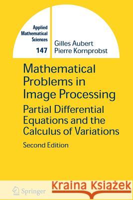 Mathematical Problems in Image Processing: Partial Differential Equations and the Calculus of Variations Aubert, Gilles 9781441921826 Not Avail - książka